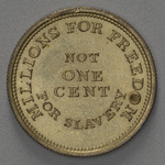  "Millions for Freedom Not One Cent for Slavery" coin