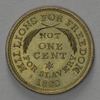 "Millions for Freedom Not One Cent for Slavery" coin