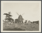 Burial Ground.  Thomas Gardiner's windmill in background. East side Main Street, south of street leading to Maidstone Inn. East Hampton, East Hampton