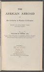 The African abroad, or, His evolution in western civilization 