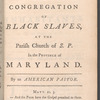 Six sermons, on the several duties of masters, mistresses, slaves, etc: preached at the parish church of St. Peter, in Talbot County in the province of Maryland