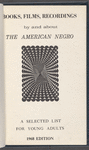 Books, films, recordings by and about the American Negro 