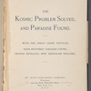 The kosmic problem solved, and Paradise found