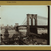 Bridges - Brooklyn Bridge - [View of the bridge spanning the East River between Manhattan and Brooklyn.]