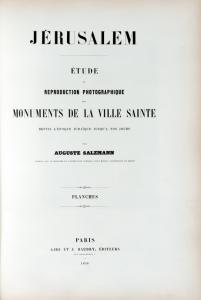 Jérusalem : étude et reproduction photographique des monuments de la Ville Sainte, depuis l'époque judaïque jusqu'à nos jours.