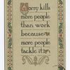 Worry kills more people than work because more people tackle it