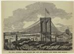 The great suspension bridge between New York and Brooklyn -- view looking from Brooklyn