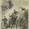 Secessionist prisoner captured at Alexandria ; The Marshall house at Alexandria ; The murder of Colonel Ellsworth
