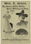 Mrs. S. Asser, for tea gowns, ladies' outfits, smart millinery and fans