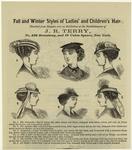 Fall and winter styles of ladies' and children's hats, sketched from samples now on exhibition at the establishments of J. R. Terry, no. 409 Broadway, and 19 Union Square, New York