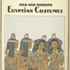 The history of the feminine costume of the world. Old and modern Egyptian costumes.