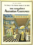 The history of the feminine costume of the world. The luxurious Assyrian costumes.