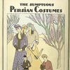 The history of the feminine costume in the world. The sumptuous Persian costumes.