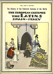 The history of the feminine costume of the world. The European costumes : The Latins, Spain - Italy.