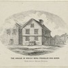 The house in which Benj. Franklin was born, Milk Street House, Boston