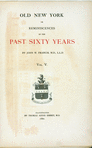 Old New York or Reminiscences of the past sixty years