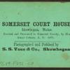 Somerset Court House, Skowhegan, Maine. Erected and presented to Somerset County, by Hon. Abner Coburn, A.D. 1873.