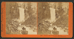 Piwyac, or the Vernal Fall, 300 feet, Yosemite Valley, Mariposa County, Cal.