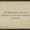 The Spanish Coat of Arms and inscription over the gate or Sallyport of the Fort.