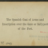 The Spanish Coat of Arms and inscription over the gate or Sallyport of the Fort.