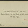 The Spanish Coat of Arms and inscription over the gate or Sallyport of the Fort.