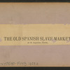 The Old Spanish Slave Market at St. Augustine, Florida.
