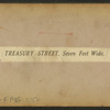 Treasury St., Seven feet wide.