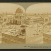 Machinery Hall, Administration building and Fountain, from Liberal Arts building, Columbian Exposition.