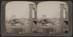Brooklyn Bridge, looking from Brooklyn toward old New York, U.S.A.