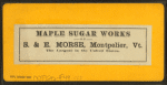 Maple sugar works of S. & E. Morse, Montpelier, Vt.