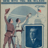 Come along boys : we're with you Mr. Wilson