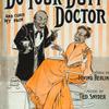 Do your duty doctor! (oh, oh, oh, oh, doctor)