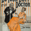 Do your duty doctor! (oh, oh, oh, oh, doctor)