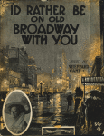 I'd rather be on old Broadway with you