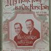 My home town is a one horse town but it's big enough for me : march ballad