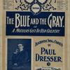 The blue and the gray, or (a mother's gift to her country)  words and music by Paul Dresser.