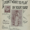 I don't want to play in your yard