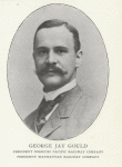 George Jay Gould, President Manhattan Railway Company