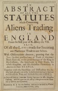 An abstract of all statutes made concerning aliens trading in England from the first year of K. Henry the VII.