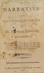 A narrative of the captivity and sufferings of Mr. Ebenezer Fletcher, of Newipswich, of Newipswich, who was wounded at Hubbarston, in the year 1777, and taken prisoner by the British ...