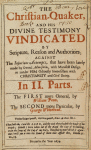 The Christian-Quaker, and his divine testimony vindicated by Scripture