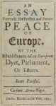 An essay towards the present and future peace of Europe