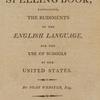 The American spelling book; containing, the rudiments of the English language, for the use of the schools in the United States