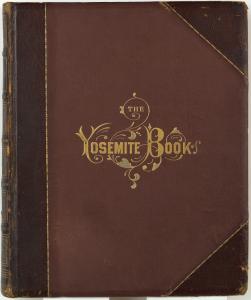 The Yosemite book : a description of the Yosemite Valley and the adjacent region of the Sierra Nevada and of the big trees of California