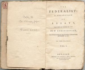 The federalist; a collection of essays, written in favour of the new constitution, as agreed upon by the Federal Convention, September 17, 1787...