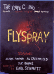 Poster for the Caffe Cino production of "Flyspray' by James Howard. This was the first original play done at the Caffe Cino