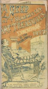 Tom Treddlehoyle's Peep at t' Manchester Art-Treasures Exhebishan e 1857; an' uther wunderful things beside, 'at cum in hiz way i' T' City l' Manchester.