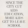 Reason #5 to ACT UP on March 28th . . . Since the City Cut AIDS Education, More Kids Get to Leave School Early