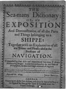 The sea-mans dictionary: or, An exposition and demonstration of all the parts and things belonging to a shippe: