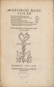 Georgii Agricolæ De ortu & causis subterraneorum Lib. V Denatura eorum quæ effluunt ex terra Lib. IIII De natura fossilium Lib. X De ueteribus & nouis metallis Lib. II Bermannus, siue De re metallica Dialogus Lib. I Interpretatio Germanica uocum rei me...